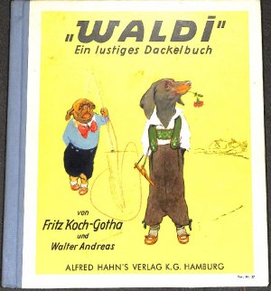 gebrauchtes Buch – Koch-Gotha, Fritz und Walter Andreas – Waldi ein lustiges Dackelbuch in Versen von Fritz Koch-Gotha mit Bildern Walter Andreas