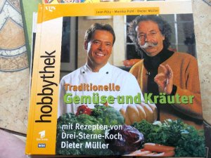 gebrauchtes Buch – Pütz, Jean; Pohl, Monika und Müller, Dieter – Traditionelle Gemüse und Kräuter. Mit Rezepten von Drei-Sterne-Koch Dieter Müller / Aus der Sendereihe : hobbythek