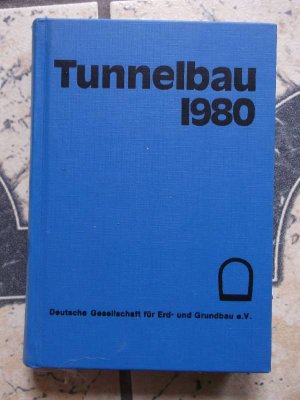 Tunnelbau 1980, das Taschenbuch für den Tunnelbau 1980 / Kompendium der Tunnelbautechnologie, Planungshlfe für den Tunnelbau