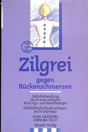 gebrauchtes Buch – Greissing, Hans  – Zilgrei gegen Rückenschmerzen Selbstbehandlung durch eine einfache Haltungs- und Atemtherapie in der ganzheitlichen Therapie von Hans Greissing