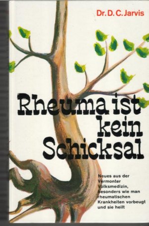 Rheuma ist kein Schicksal neues aus der Vermonter Volksmedizin, besonders wie man rheumatischen Krankheiten vorbeugt und sie heilt, auch über Arthritis