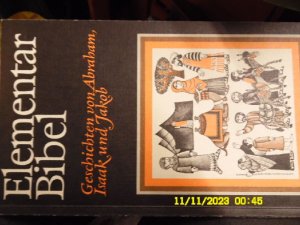 Elementarbibel   Teil 1- Geschichten von Abraham, Isaak und Jakob; ausgewählt  in einfache Sprache gefasst von Anneliese Pokrandt mit Illustrationen von Reinhard Herrmann