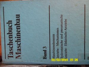 Taschenbuch Maschinenbau; Band 3 Maschinenelemente,Getriebe,Mechanismen Hydrostatische und pneumatische Antriebe (Getriebetechnik),Elektrische  Antriebe mit 911 Bilder und 146 tafeln