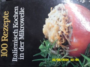 gebrauchtes Buch – Jutta, Born Edgar Wessel – 100 Rezepte Italienisch Kochen in der Mikrowelle Suppen und Vorspeisen,Reis- und Nudelgerichte  Fleisch, Geflügel und Wild,Fische und Meeresfrüchte,Gemüse und Gemüsegerichte,Pizzas und pikante Kuchen,Desserts Rezepte mit fotos