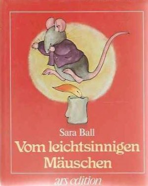 Vom leichtsinnigen Mäuschen.Baldur war ein Angeber, das hatte Folgen ein Bilderbuch von Sarta Ball