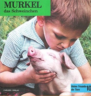 MURKEL das Schweinchen   Meine Freunde die Tiere von  Anne-Marie Pajot, mit Fotos von Guy Dhuit