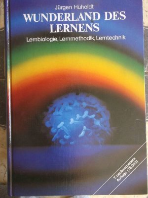 Wunderland des Lernens : Lernbiologie, Lernmethodik, Lerntechnik von Jürgen Hüholdt