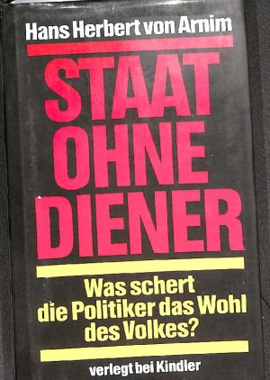 gebrauchtes Buch – Arnim, Hans Herbert von – Staat ohne Diener was schert die Politiker das Wohl des Volkes?.