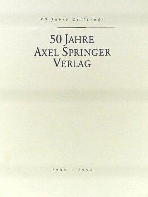 gebrauchtes Buch – Claus Jacobi – 50 Jahre Axel Springer Verlag 1946 - 1996 eine Dokumentation präsentiert von  Claus Jacobi mit zahlreichen oft farbigen Fotos