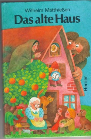 gebrauchtes Buch – Wilhelm Matthießen – Das alte Haus Märchen zum Lesen und Vorlesen von Wilhelm Matthießen mit   Illustrationen von  Tamara Ramsey