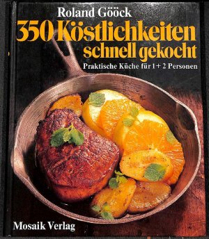 gebrauchtes Buch – Roland Gööck – 350 Köstlichkeiten schnell gekocht praktische Küche für 1+2 Personen  mit Hinweisen zur Kücheneinrichtung,Küchengeräten,Lagerhaltung,wareneinkauf ,Ernährung und Sparne von Zeit und Geld von Roland Gööck