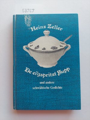 De ei`gspritzt Supp und andere schwäbische Gedichte | Heinz Zeller