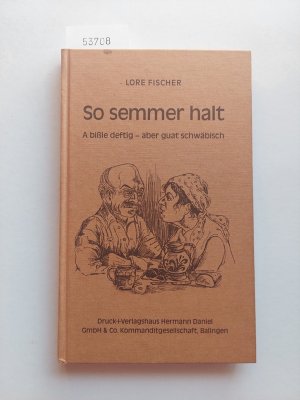 gebrauchtes Buch – Lore Fischer – So semmer halt : A bißle deftig - aber guat schwäbisch | Lore Fischer