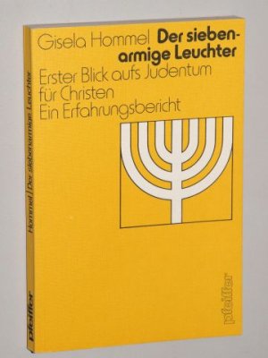 Der siebenarmige Leuchter. Erster Blick aufs Judentum für Christen. Ein Erfahrungsbericht.