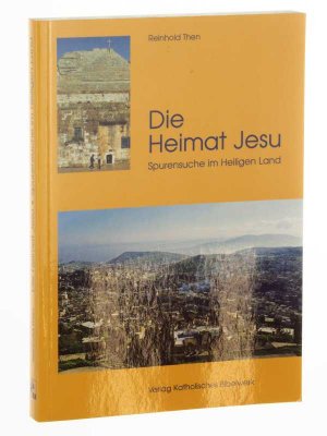 gebrauchtes Buch – Reinhold Then – Die Heimat Jesu. Spurensuche  im Heiligen Land.