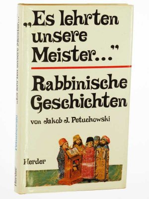 gebrauchtes Buch – Petuchowski, Jakob J – Es lehrten unsere Meister.... Rabbinische Geschichten aus den Quellen neu erzählt und hrsg.