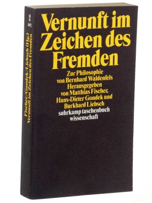 gebrauchtes Buch – Vernunft im Zeichen des Fremden. Zur Philosophie von Bernhard Waldenfels. Hrsg. von Matthias Fischer, Hans-Dieter Gondek und Burkhard Liebsch.