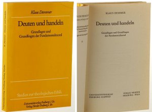 Deuten und Handeln. Grundlagen und Grundfragen der Fundamentalmoral.