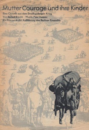 Mutter Courage und ihre Kinder. Chronik aus dem Dreißigjährigen Krieg. Darsteller: Weigel, Helene; Ernst Busch, Regine Lutz, Wolf Kaiser, Ekkehard Schall […]