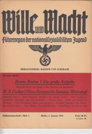 Wille und Macht. Führerorgan der nationalsozialistischen Jugend. Halbmonatsschrift. Heft 1, 1. Januar 1941. Aus dem Inhalt: Bruno Brehm - Die große Aufgabe […]