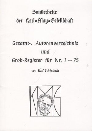 Gesamt- , Autorenverzeichnis und Grob - Register für Nr. 1 - 75 (= Sonderhefte der Karl - May - Gesellschaft, Nr. 88 / 1991 ).