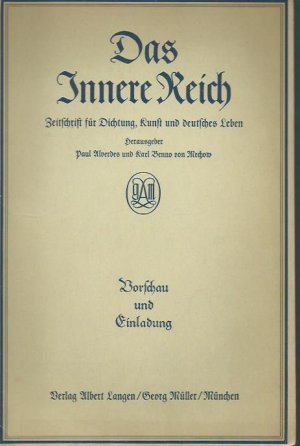 Das Innere Reich. Zeitschrift für Dichtung, Kunst und deutsches Leben. Herausgeber: Paul Alverdes und Karl Benno von Mechow. Vorschau und Einladung. Mit […]