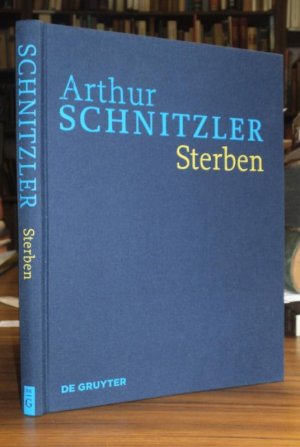 Sterben, Historisch-kritische Ausgabe Band 1. (= Werke in historisch-kritischen Ausgaben herausgegeben von Konstanze Fliedl).