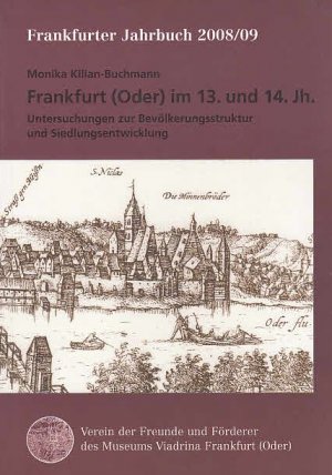 Frankfurt (Oder) im 13. und  14. Jh. Untersuchungen zur Bevölkerungsstruktur und Siedlungsentwicklung. (Frankfurter Jahrbuch 2008/09).  Verein der Freunde und Förderer  des Museums Viadrina  Frankfurt (Oder).