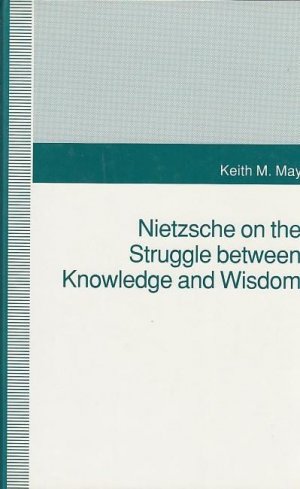 gebrauchtes Buch – Nietzsche. - May, Keith M. – Nietzsche on the Struggle between Knowledge and Wisdom