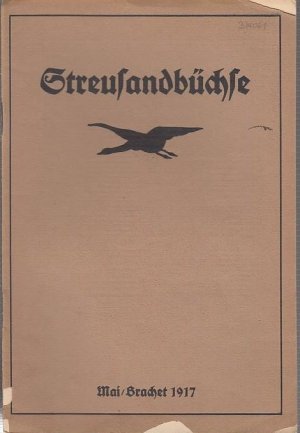 Streusandbüchse. Mai/Brachet 1917. Fahrtenspiegel der Kreise Berlin/Brandenburg/ Sachsen vom Alt-Wandervogel e.V. . Aus dem Inhalt: Fritz Siegel-Mai / […]