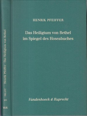 Das Heiligtum von Bethel im Spiegel des Hoseabuches. (= Forschungen zur Religion und Literatur des Alten und Neuen Testaments, Band 183).