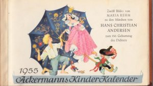 Ackermanns Kinder Kalender 1955.- 12 Märchenbilder von Maria Rehm zu den Märchen von Hans Christian Andersen zum 150.Geburtstag des Dichters. Inhalt: […]