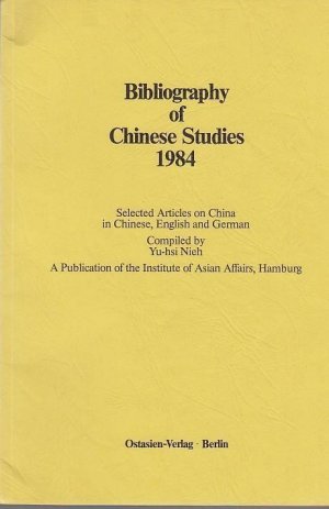 Bibliography of Chinese Studies 1984.   Selected Articles on China in Chinese, English and German.  Compiled by Yu-hsi Nieh.  A Publication of the Institute of Asian Affairs, Hamburg.