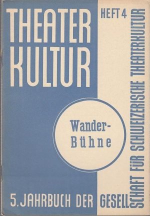 Theaterkultur. Fünftes (5.) Jahrbuch, Heft 4 / Oktober 1933. Wanderbühne. Jahrbuch in Vierteljahresheften. Aus dem Inhalt: Fritz Ritter - Die Wanderbühne in der Schweiz / Richard Ammon: Wanderbühnen-Erfahrungen / Heinrich Bachmann: Spielmannsfahrt.