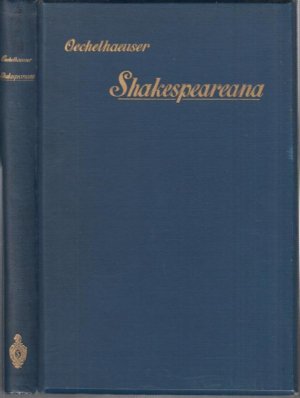 antiquarisches Buch – Oechelhaeuser, Wilhelm. - Shakespeare – Shakespeareana. - Aus dem Inhalt: Die deutsche Shakespeare - Gesellschaft / Essay über König Richard III. / Über die Darstellung des Sommernachtstraums / Die Zechbrüder und Trunkenen in Shakespeare' s Dramen / Grundsätze für die Bühnenbearbeitung.