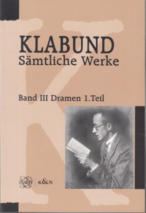 Sämtliche Werke. Band III: Dramen und Szenen. - Hier vorliegend Erster Teil: Dramen.