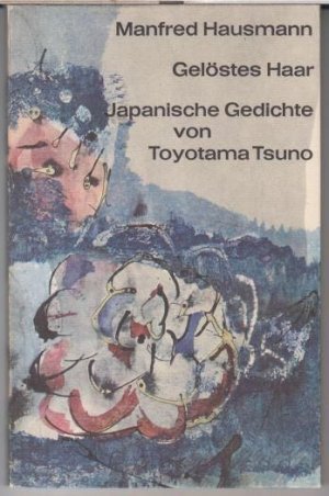 Gelöstes Haar. Japanische Gedichte von Toyotama Tsuno.