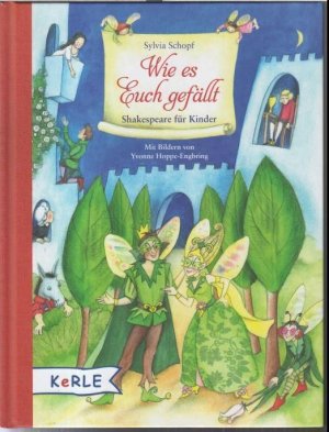 Wie es euch gefällt. Shakespeare für Kinder. - Inhalt: Der Widerspenstigen Zähmung / Romeo und Julia / Ein Sommernachtstraum / Wie es euch gefällt / Hamlet […]