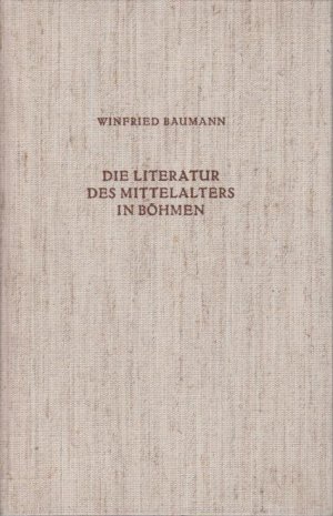 gebrauchtes Buch – Winfried Baumann – Die Literatur des Mittelalters in Böhmen. Deutsch - Lateinisch - Tschechische Literatur vom 10. bis zum 15. Jahrhundert. (= Veröffentlichungen des Collegium Carolinum Bd. 37.)