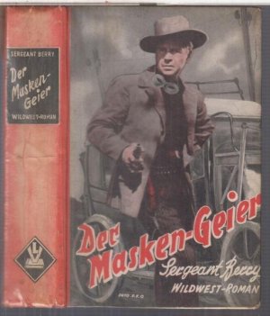 Der Masken-Geier. Wildwest-Roman. Von Sergeant Berry.