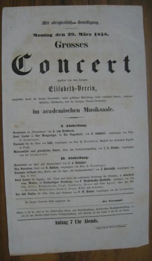 Programmzettel: Montag den 29. März 1858 - Grosses Concert gegeben von dem hiesigen Elisabeth-Verein, ausgeführt durch die hiesige Liedertafel, unter […]