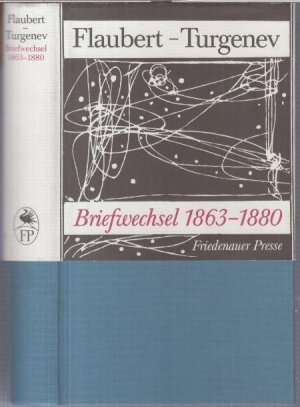 Gustave Flaubert - Ivan Turgenev: Briefwechsel 1863 - 1880. - Signiert vom Herausgeber Peter Urban und von Otto Sander ! ( Friedenauer Presse- ein Winterbuch ).