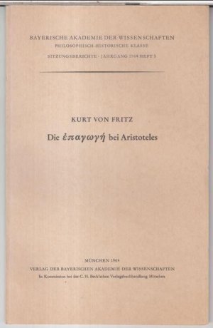 Die epagoge bei Aristoteles ( = Bayerische Akademie der Wissenschaften. Philosophisch-Historische Klasse, Sitzungsberichte, Jahrgang 1964, Heft 3 ).