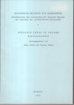 Nikolaus Lenau in Ungarn. Bibliographie ( = Budapester Beiträge zur Germanistik, Band 5 ).