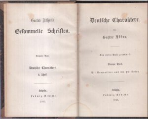 Deutsche Charaktere. Vierter Theil: Die Romantiker und die Patrioten. Zum ersten Male gesammelt ( = Gustav Kühne