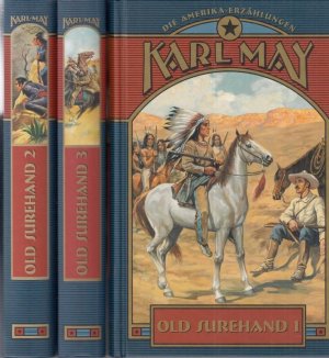 Old Surehand 1 - 3 ( = Die Amerika-Erzählungen ). - Mit 3 Beigaben: Der Schatz im Silbersee / Der Geist der Llano Estakata / Der Ölprinz. -