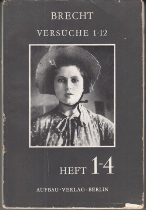 Versuche 1 - 12. Heft 1 - 4. - Im Inhalt: Der Ozeanflug, Radiotheorie. Geschichten vom Herrn Keuner, Fatzer 3 / Aufstieg und Fall der Stadt Mahagonny, […]