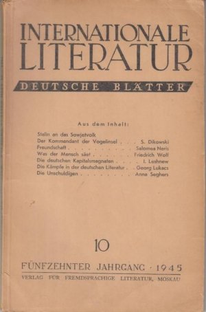 Internationale Literatur. Deutsche Blätter. 1945, Heft 10, 15. Jahrgang. - Aus dem Inhalt: Stalin an das Sowjetvolk / Friedrich Wolf: Was der Mensch säet […]