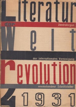 Literatur der Weltrevolution. Nr. 4, 1931. - Aus dem Inhalt: N. Tichonow - Nomaden / Emil Ginkel: Chalons / Michael Gold: Hunger in Amerika / Marko Martschewsky […]