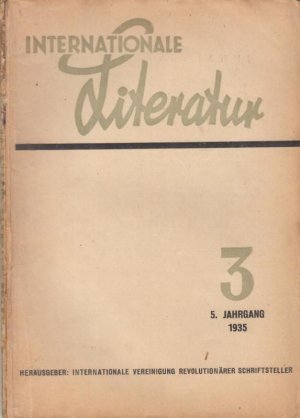 Internationale Literatur. Nr. 3, 1935, 5. Jahrgang. - Aus dem Inhalt: Theodor Balk -Egon Erwin Kisch und die Reportage / Vera Inber: Das Verbrechen der […]